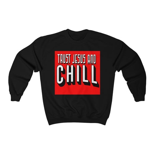 Trust Jesus and Chill Crewneck Sweatshirt